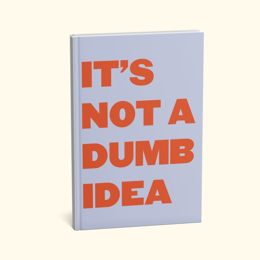 It’s Not a Dumb Idea